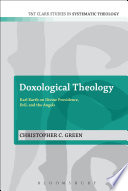 Doxological theology : Karl Barth on divine providence, evil and the angels /
