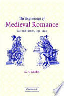 The beginnings of medieval romance fact and fiction, 1150-1220 /