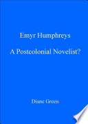 Emyr Humphreys : a postcolonial novelist? /