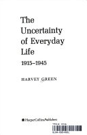 The uncertainty of everyday life, 1915-1945 /