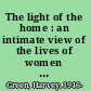 The light of the home : an intimate view of the lives of women in Victorian America /