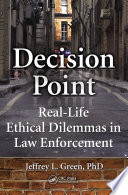 Decision point : real-life ethical dilemmas in law enforcement /