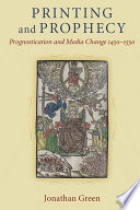 Printing and Prophecy Prognostication and Media Change 1450-1550 /