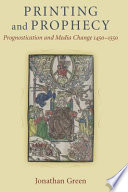 Printing and prophecy prognostication and media change, 1450-1550 /