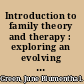 Introduction to family theory and therapy : exploring an evolving field /
