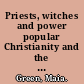 Priests, witches and power popular Christianity and the persistence of mission in Southern Tanzania /