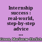 Internship success : real-world, step-by-step advice on getting the most out of internships /