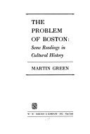 The problem of Boston ; some readings in cultural history /