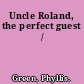 Uncle Roland, the perfect guest /