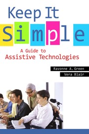 Keep It Simple : a Guide to Assistive Technologies /