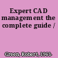 Expert CAD management the complete guide /