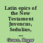 Latin epics of the New Testament Juvencus, Sedulius, Arator /