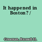 It happened in Boston? /