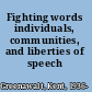 Fighting words individuals, communities, and liberties of speech /