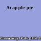 A: apple pie