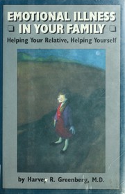 Emotional illness in your family : helping your relative, helping yourself /