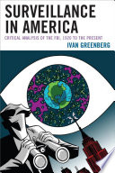 Surveillance in America critical analysis of the FBI, 1920 to the present /