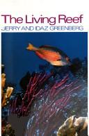 The living reef : [corals and fishes of Florida, the Bahamas, Bermuda and the Caribbean] /