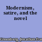 Modernism, satire, and the novel