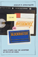 From BetaMax to Blockbuster : video stores and the invention of movies on video /