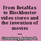 From BetaMax to Blockbuster video stores and the invention of movies on video /