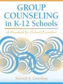 Group counseling in K-12 schools : a handbook for school counselors /