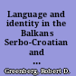 Language and identity in the Balkans Serbo-Croatian and its disintegration /