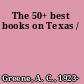 The 50+ best books on Texas /