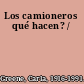 Los camioneros qué hacen? /