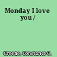 Monday I love you /
