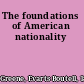 The foundations of American nationality