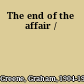 The end of the affair /