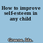 How to improve self-esteem in any child