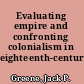 Evaluating empire and confronting colonialism in eighteenth-century Britain