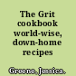 The Grit cookbook world-wise, down-home recipes /