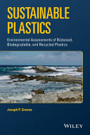 Sustainable plastics : environmental assessments of biobased, biodegradable, and recycled plastics /