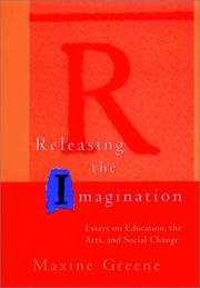 Releasing the imagination : essays on education, the arts, and social change /