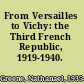 From Versailles to Vichy: the Third French Republic, 1919-1940.