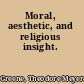 Moral, aesthetic, and religious insight.