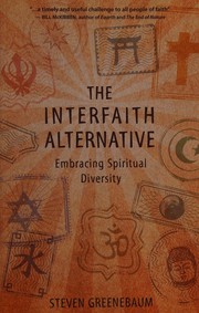 The interfaith alternative : embracing spiritual diversity /