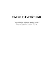 Timing is everything : the politics and processes of New Zealand defence acquisition making /