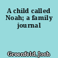 A child called Noah; a family journal