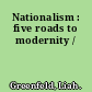 Nationalism : five roads to modernity /