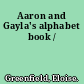 Aaron and Gayla's alphabet book /