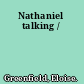 Nathaniel talking /