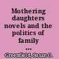 Mothering daughters novels and the politics of family romance : Frances Burney to Jane Austen /