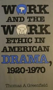 Work and the work ethic in American drama, 1920-1970 /