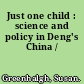 Just one child : science and policy in Deng's China /