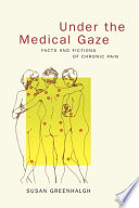 Under the medical gaze : facts and fictions of chronic pain /