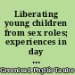 Liberating young children from sex roles; experiences in day care centers, play groups, and free schools /